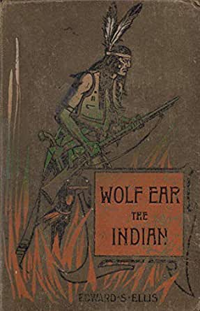 Wolf Ear the Indian A story of the great uprising of 1890-91